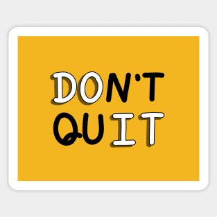 An inspirational handwritten quote, don't quit and do it. Self confidence, improvement, encouragement, success personality concept. Sticker